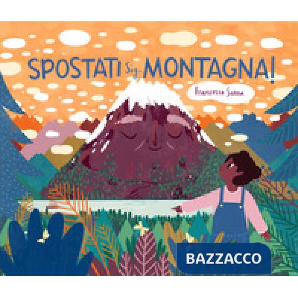 Spostati sig. Montagna! Ediz. a colori