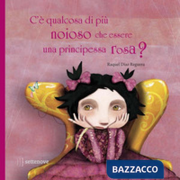 C'è qualcosa di più noioso che essere una principessa rosa? Ediz. a colori