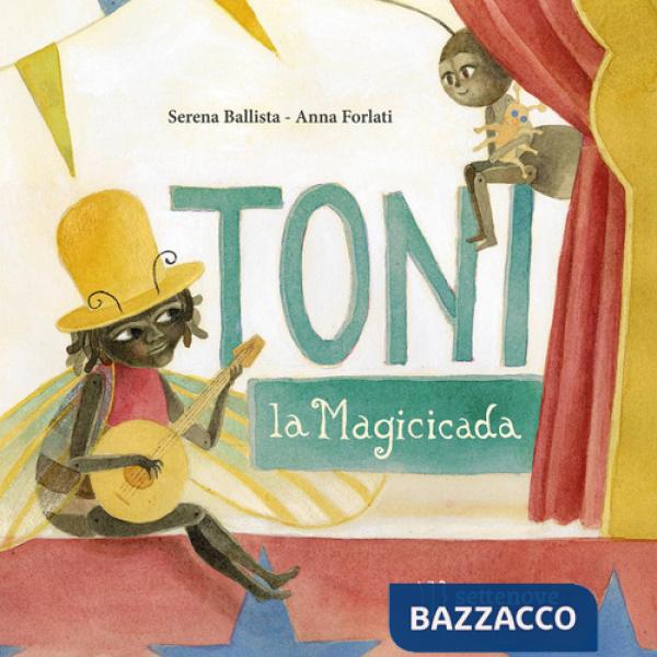 Toni, la magicicada. Ediz. illustrata