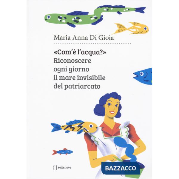 «Com'è l'acqua?». Riconoscere il mare invisibile del patriarcato