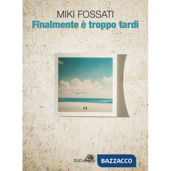 Finalmente è troppo tardi
