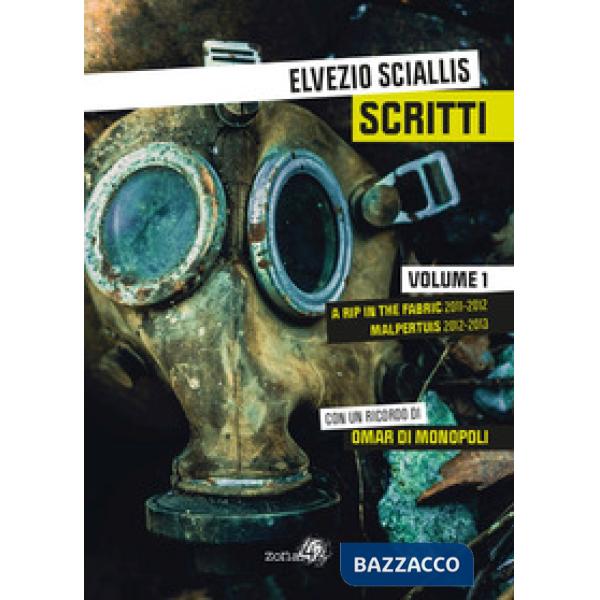 Scritti. Vol. 1: A rip in the fabric 2011-2012. Malpertuis 2012-2013