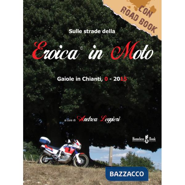 Sulle strade della Eroica in moto. Gaiole in Chainti, 0-2015