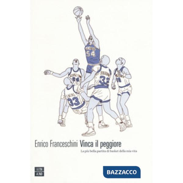 Vinca il peggiore. La più bella partita di basket della mia vita
