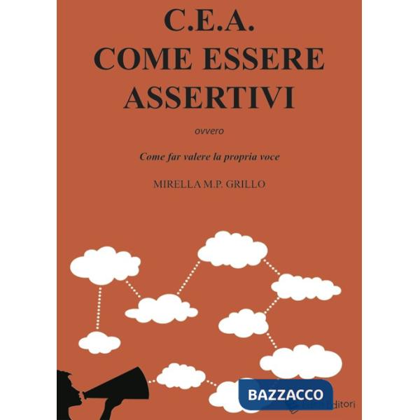 C.E.A. Come essere assertivi ovvro come far valere la propria voce