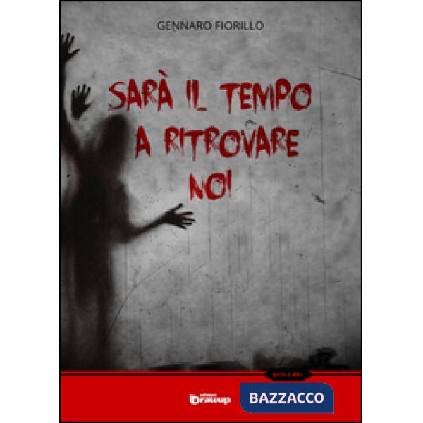 Sarà il tempo a ritrovare noi