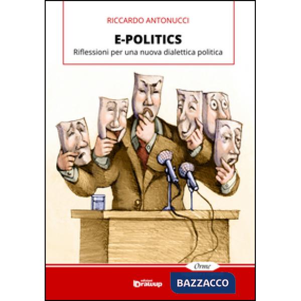 E-politics. Riflessioni per una nuova dialettica politica