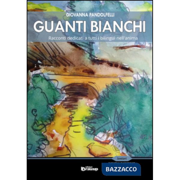 Guanti bianchi. Racconti dedicati a tutti i bilingue nell'anima