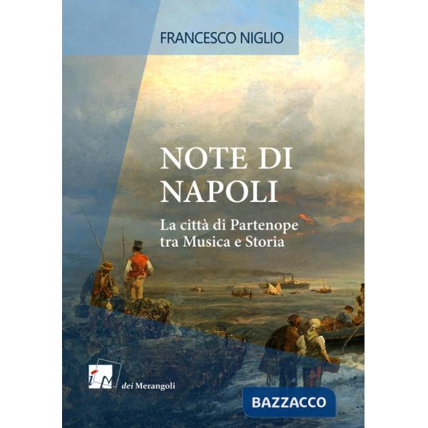 Note di Napoli. La città di Partenope tra musica e storia