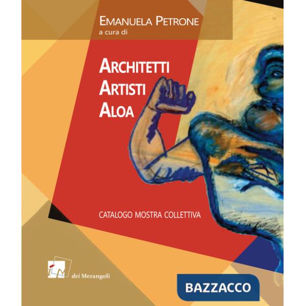 Architetti Artisti Aloa. Catalogo mostra collettiva