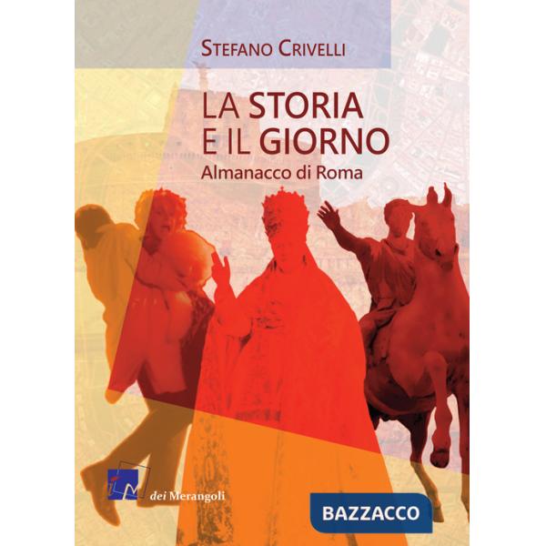 Storia e il giorno. Almanacco di Roma (La)