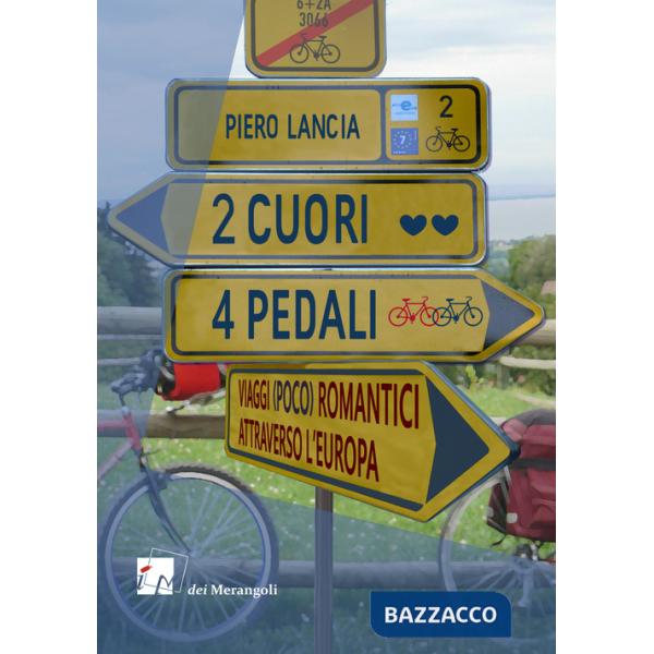 2 cuori 4 pedali. Viaggi (poco) romantici attraverso l'Europa
