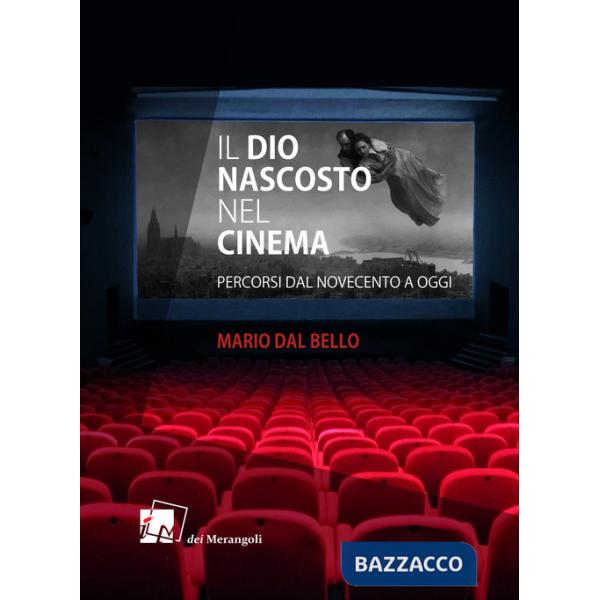 Dio nascosto nel cinema. Percorsi da Novecento a oggi (Il)