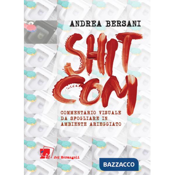 Shitcom. Commentario visuale da sfogliarsi in ambiente arieggiato