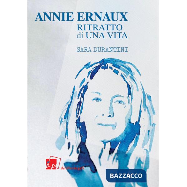 Annie Ernaux. Ritratto di una vita