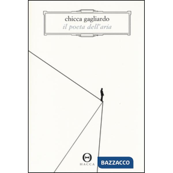 Poeta dell'aria. Romanzo in 33 lezioni di volo (Il)