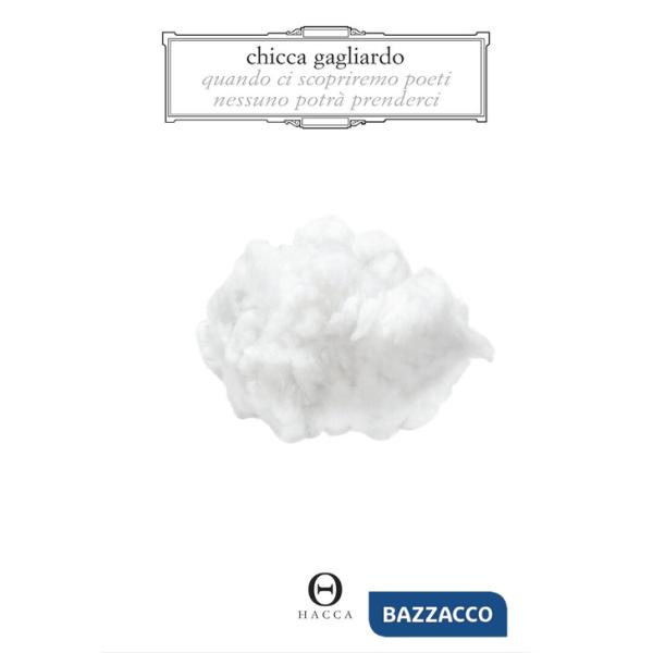 Quando ci scopriremo poeti nessuno potrà prenderci