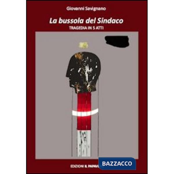 Bussola del sindaco. Tragedia in 5 atti (La)