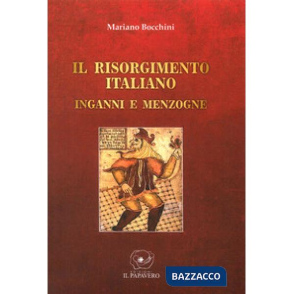 Risorgimento italiano. Inganni e menzogne (Il)
