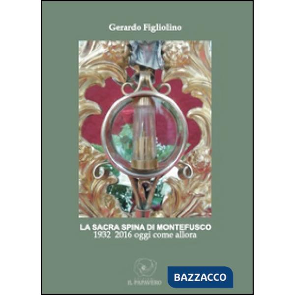 Sacra spina di Montefusco. 1932-2016 oggi come allora (La)