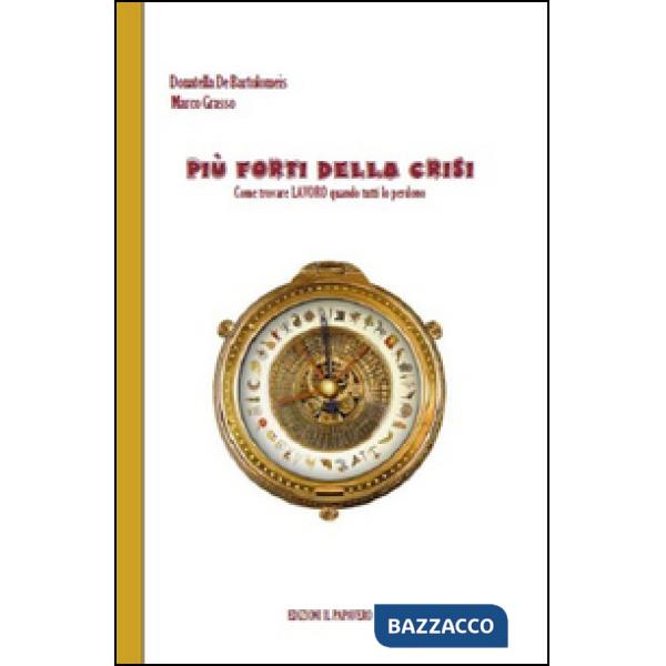 Più forti della crisi. Come trovare lavoro quando tutti lo perdono