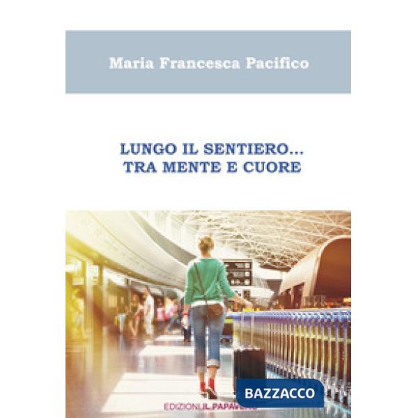 Lungo il sentiero... Tra mente e cuore