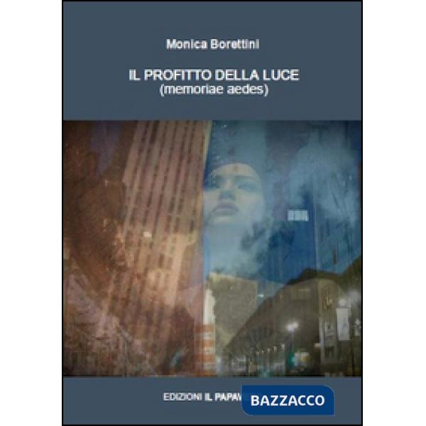 Profitto della luce. Memoriae aedes (Il)