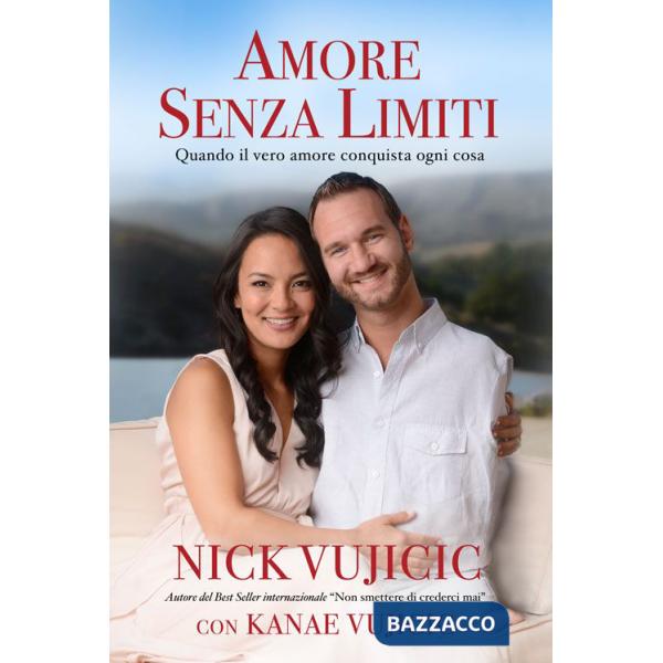 Amore senza limiti. Quando il vero amore conquista ogni cosa