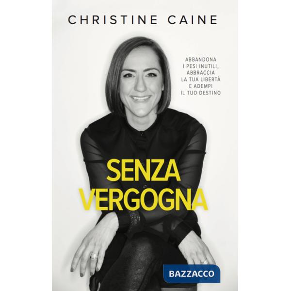 Senza vergogna. Abbandona i pesi inutili, abbraccia la tua libertà e adempi il tuo destino