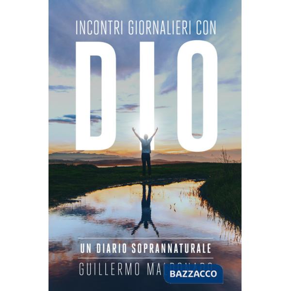 Incontri giornalieri con Dio. Un diario soprannaturale