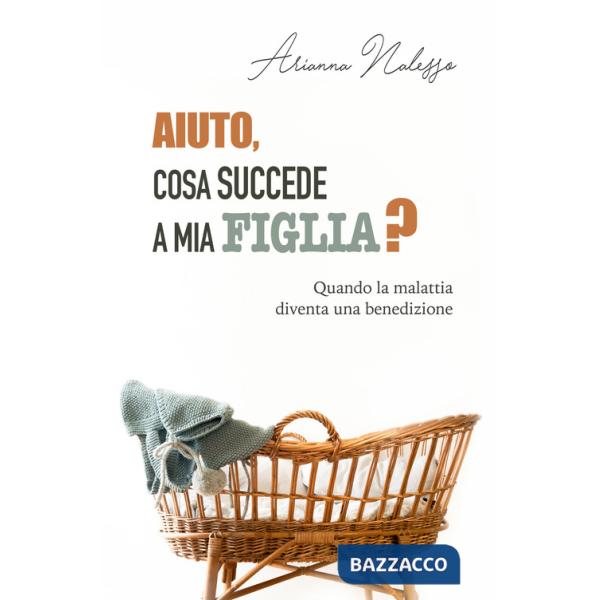 Aiuto, cosa succede a mia figlia? Quando la malattia diventa una benedizione