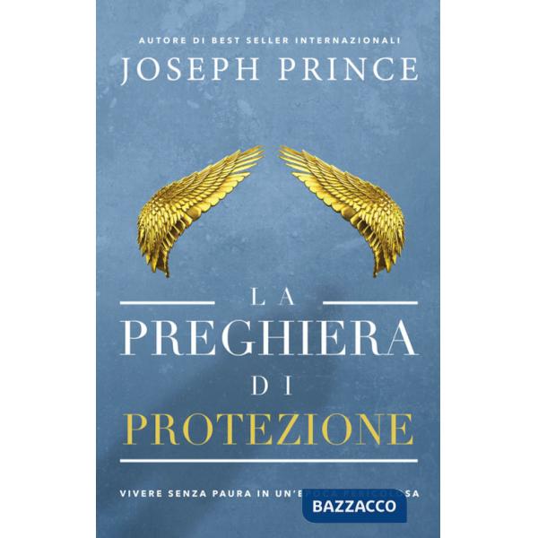 Preghiera di protezione. Vivere senza paura in un'epoca pericolosa (La)