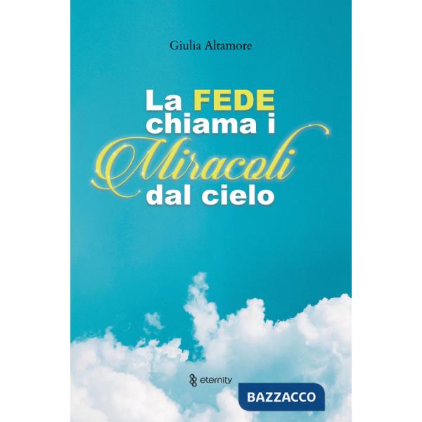 Fede chiama i miracoli dal cielo (La)