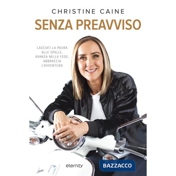 Senza preavviso. Lasciati la paura alle spalle, avanza nella fede, abbraccia l'avventura