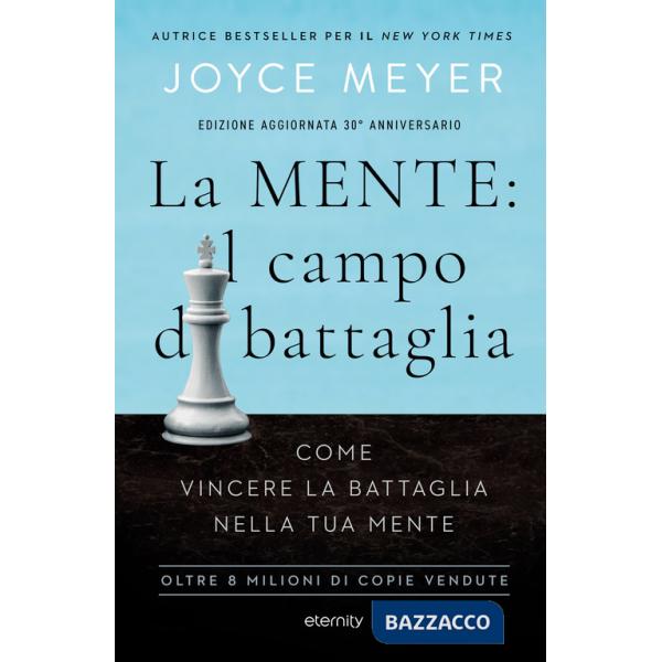 Mente: il campo di battaglia. Come vincere la battaglia nella tua mente. Nuova ediz. (La)