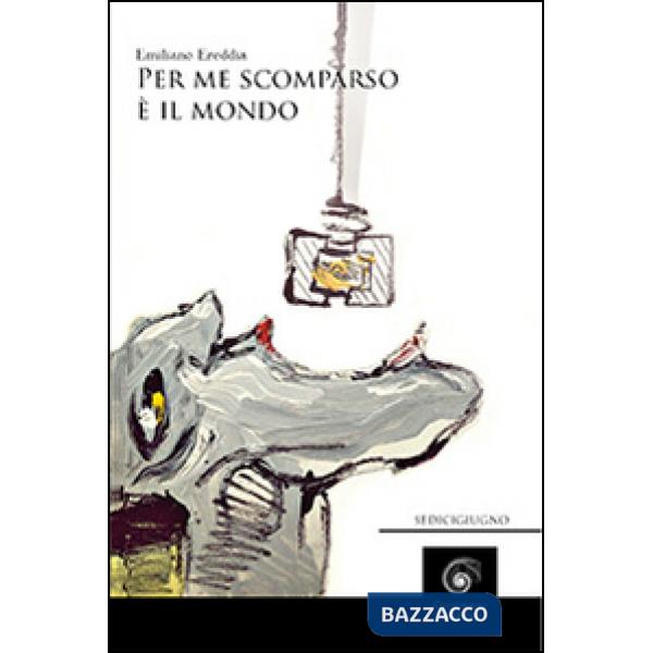 Per me scomparso è il mondo