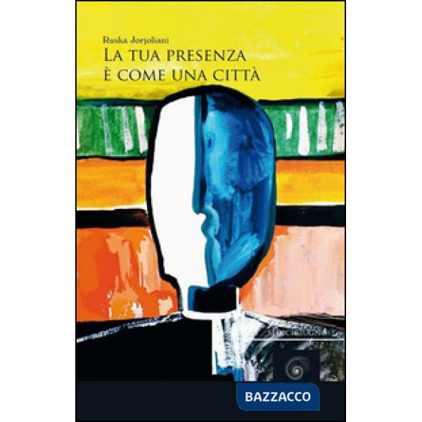 Tua presenza è come una città (La)