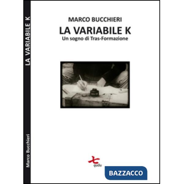 Variabile K (un sogno di tras-formazione) (La)