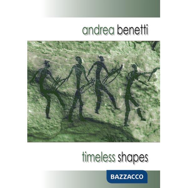 Timeless shapes. Forme senza tempo. Ediz. illustrata