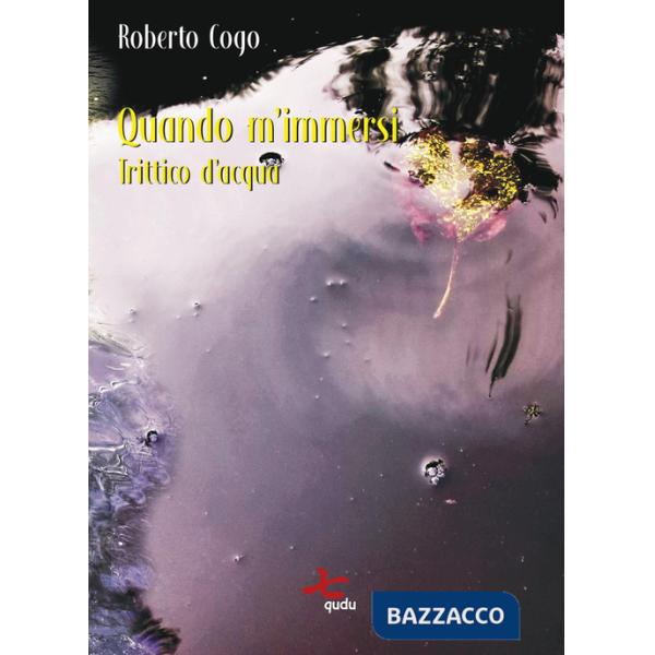 Quando m'immersi. Trittico d'acqua. Nuova ediz.