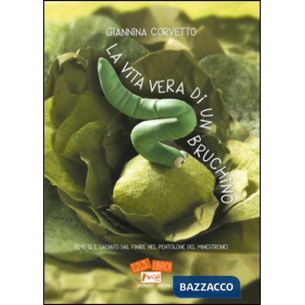 Vita vera di un bruchino (che si è salvato dal finire nel pentolone del minestro