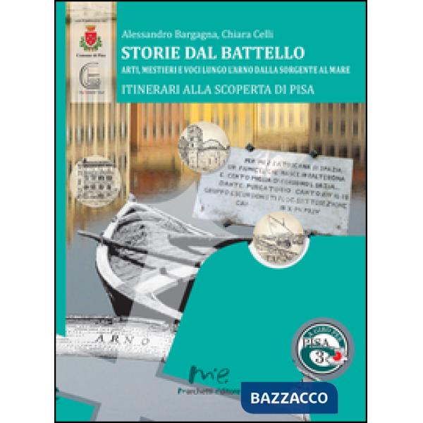 Storie dal battello. Arti, mestieri e voci lungo l'Arno dalla sorgente al mare