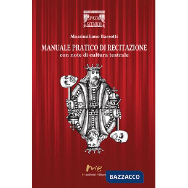 Manuale pratico di recitazione. Con note di cultura teatrale