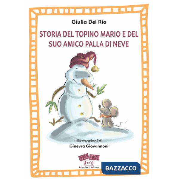 Storia del topino Mario e del suo amico Palla di Neve. Ediz. a caratteri grandi