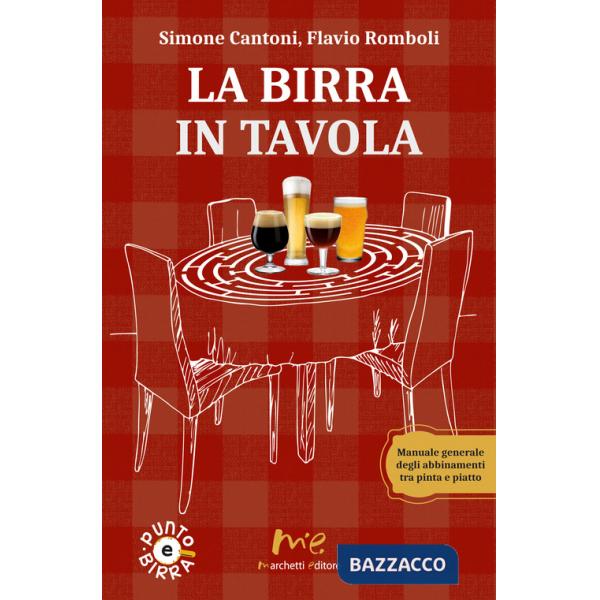 Birra in tavola. Manuale generale degli abbinamenti tra pinta e piatto. Nuova ediz. (La)