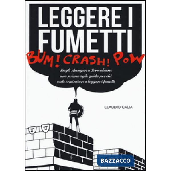 Leggere i fumetti. Dagli Avengers a Zerocalcare: una prima agile guida per chi v