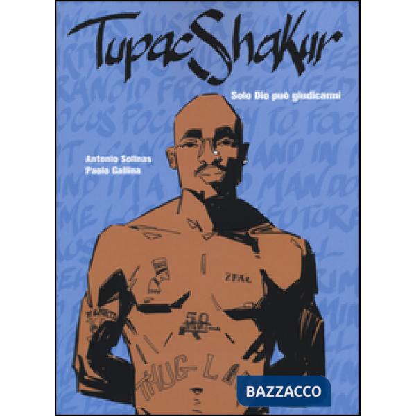 Tupac Shakur. Solo Dio può giudicarmi