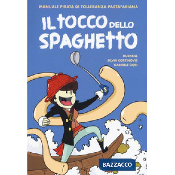 Tocco dello spaghetto. Manuale pirata di tolleranza pastafariana (Il)