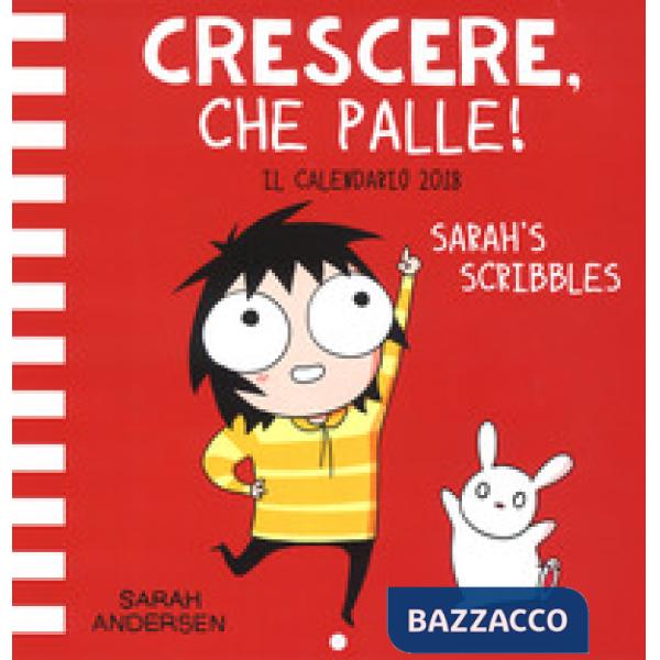 Crescere, che palle! Il Calendario 2018 di Sarah's Scribbles