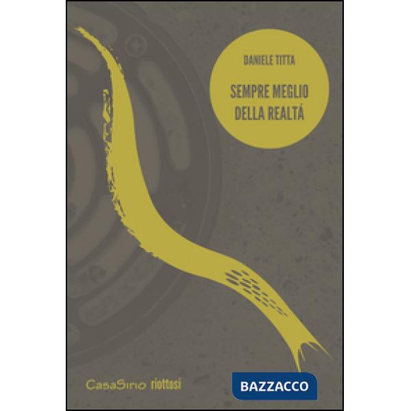 Sempre meglio della realtà